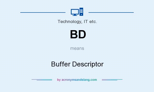What does BD mean? It stands for Buffer Descriptor