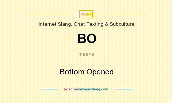 What does BO mean? It stands for Bottom Opened