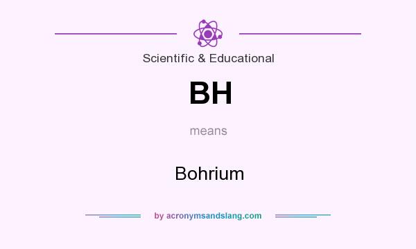 What does BH mean? It stands for Bohrium