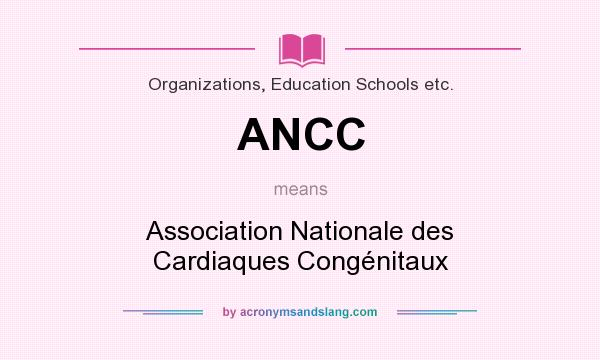 What does ANCC mean? It stands for Association Nationale des Cardiaques Congénitaux