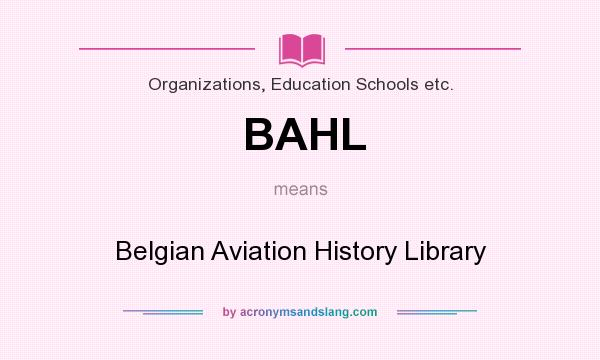 What does BAHL mean? It stands for Belgian Aviation History Library