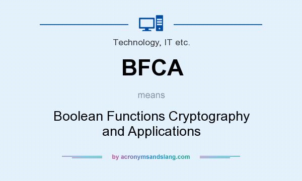 What does BFCA mean? It stands for Boolean Functions Cryptography and Applications