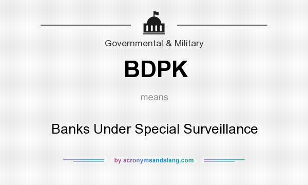What does BDPK mean? It stands for Banks Under Special Surveillance