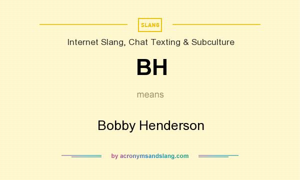 What does BH mean? It stands for Bobby Henderson