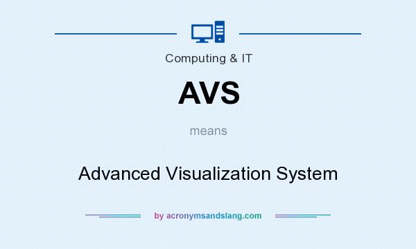 What does AVS mean? It stands for Advanced Visualization System
