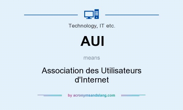What does AUI mean? It stands for Association des Utilisateurs d`Internet