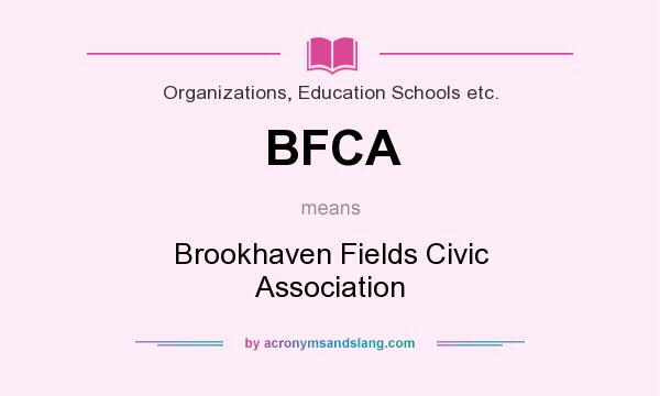 What does BFCA mean? It stands for Brookhaven Fields Civic Association