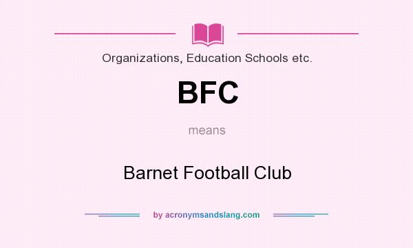 What does BFC mean? It stands for Barnet Football Club