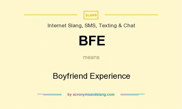 What does BFE mean? It stands for Boyfriend Experience