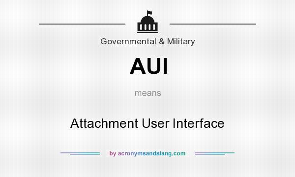 What does AUI mean? It stands for Attachment User Interface