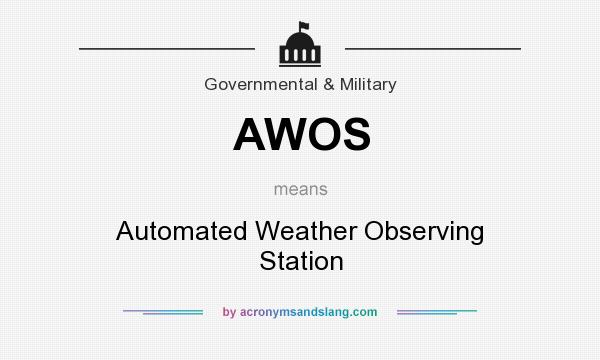 What does AWOS mean? It stands for Automated Weather Observing Station