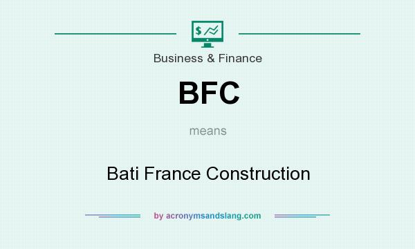 What does BFC mean? It stands for Bati France Construction