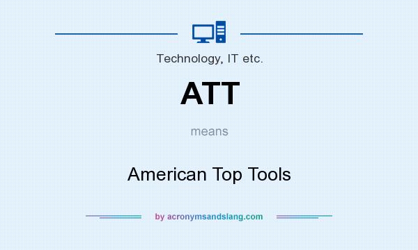 What does ATT mean? It stands for American Top Tools