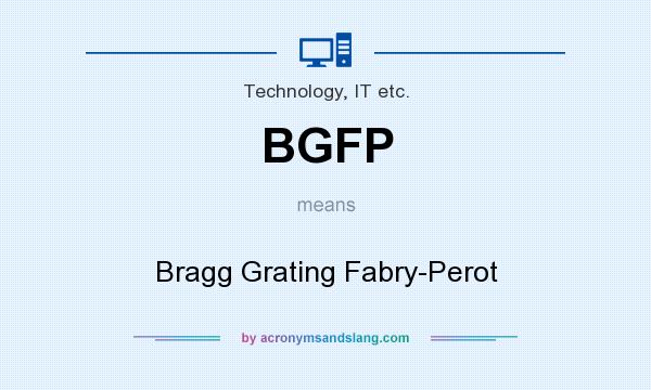 What does BGFP mean? It stands for Bragg Grating Fabry-Perot