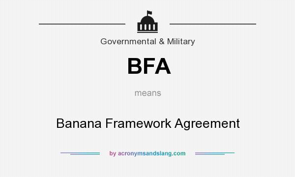 What does BFA mean? It stands for Banana Framework Agreement