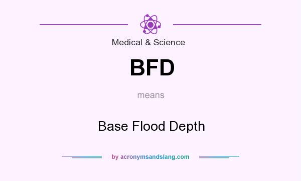 What does BFD mean? It stands for Base Flood Depth