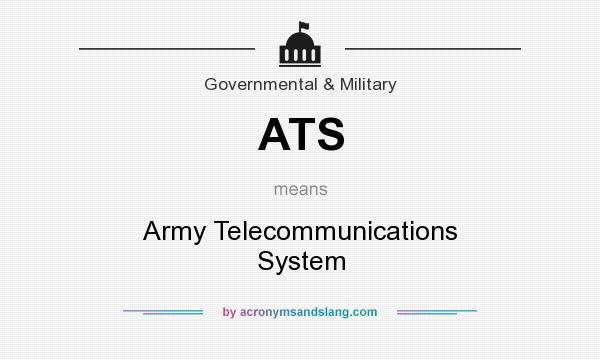 What does ATS mean? It stands for Army Telecommunications System