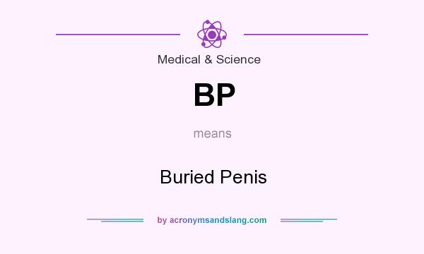 What does BP mean? It stands for Buried Penis