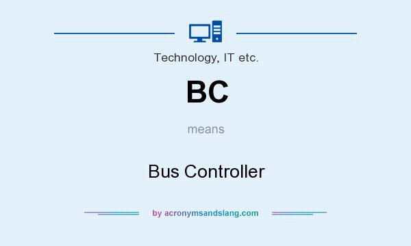 What does BC mean? It stands for Bus Controller