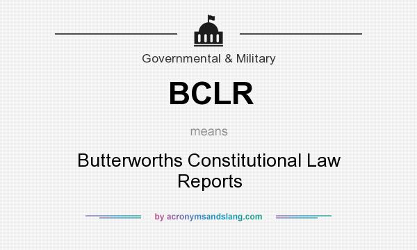 What does BCLR mean? It stands for Butterworths Constitutional Law Reports