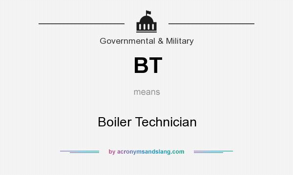What does BT mean? It stands for Boiler Technician