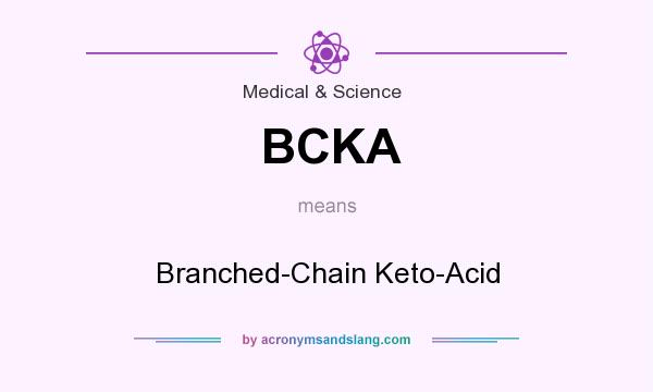 What does BCKA mean? It stands for Branched-Chain Keto-Acid