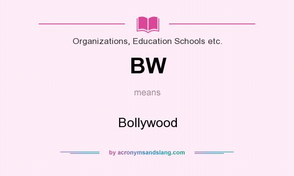 What does BW mean? It stands for Bollywood