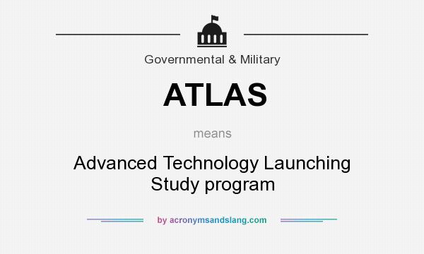 What does ATLAS mean? It stands for Advanced Technology Launching Study program