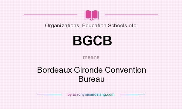What does BGCB mean? It stands for Bordeaux Gironde Convention Bureau