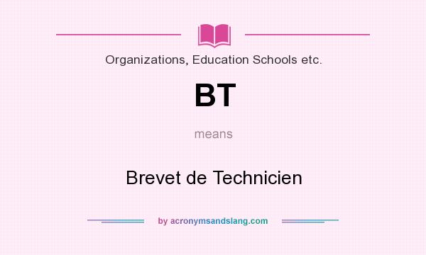 What does BT mean? It stands for Brevet de Technicien