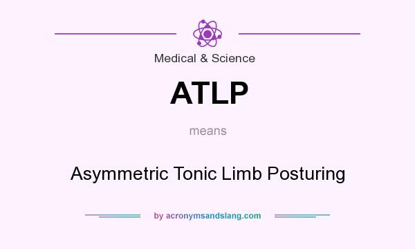 What does ATLP mean? It stands for Asymmetric Tonic Limb Posturing