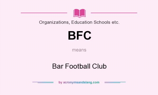 What does BFC mean? It stands for Bar Football Club
