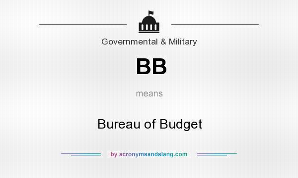 What does BB mean? It stands for Bureau of Budget