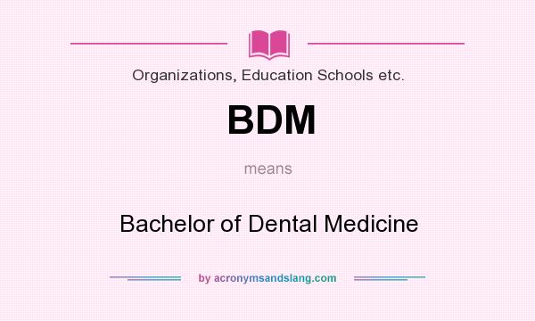 What does BDM mean? It stands for Bachelor of Dental Medicine