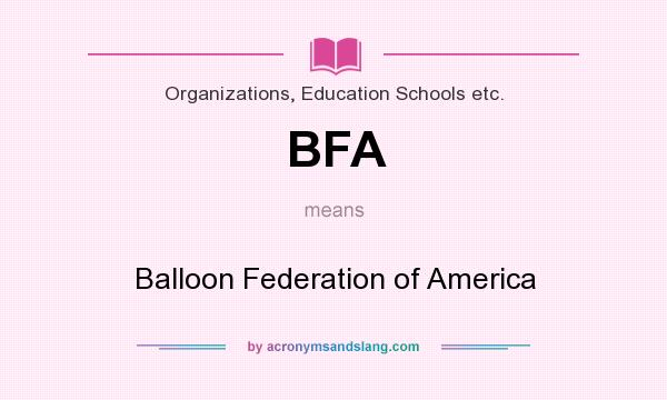 What does BFA mean? It stands for Balloon Federation of America