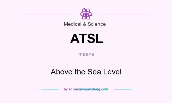 What does ATSL mean? It stands for Above the Sea Level