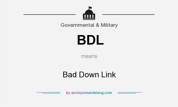 What does BDL mean? It stands for Bad Down Link