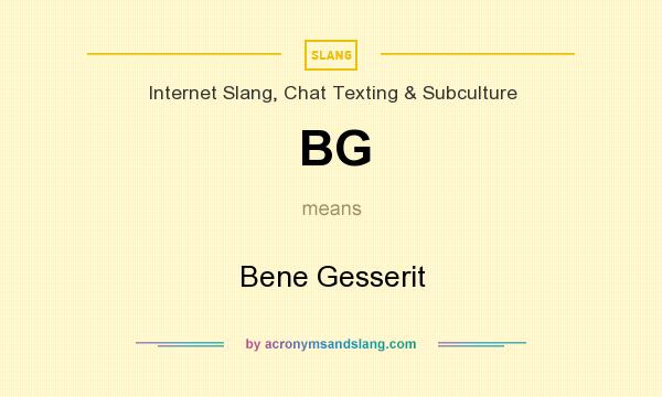 What does BG mean? It stands for Bene Gesserit