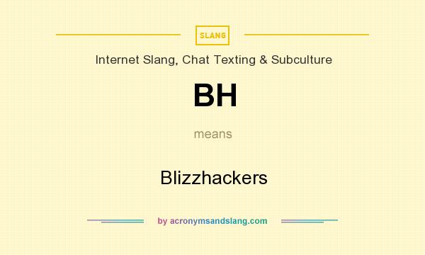 What does BH mean? It stands for Blizzhackers