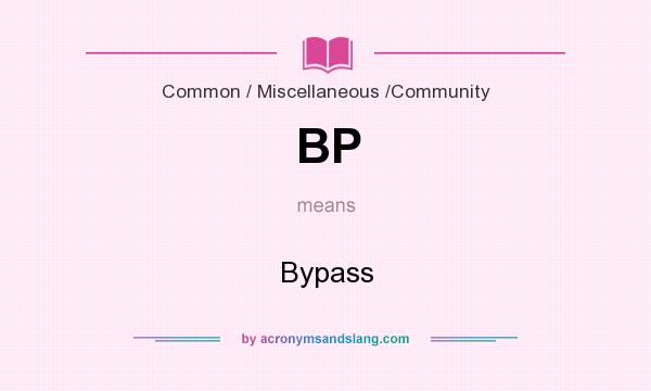 What does BP mean? It stands for Bypass