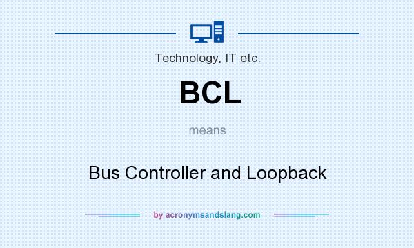 What does BCL mean? It stands for Bus Controller and Loopback