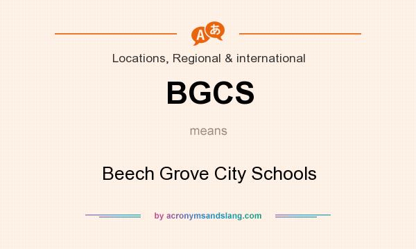 What does BGCS mean? It stands for Beech Grove City Schools