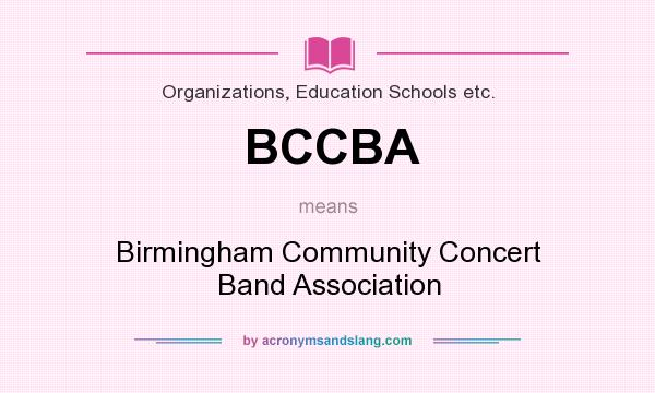What does BCCBA mean? It stands for Birmingham Community Concert Band Association
