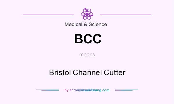 What does BCC mean? It stands for Bristol Channel Cutter