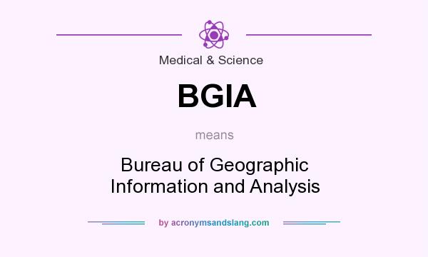 What does BGIA mean? It stands for Bureau of Geographic Information and Analysis