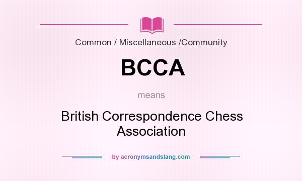 What does BCCA mean? It stands for British Correspondence Chess Association