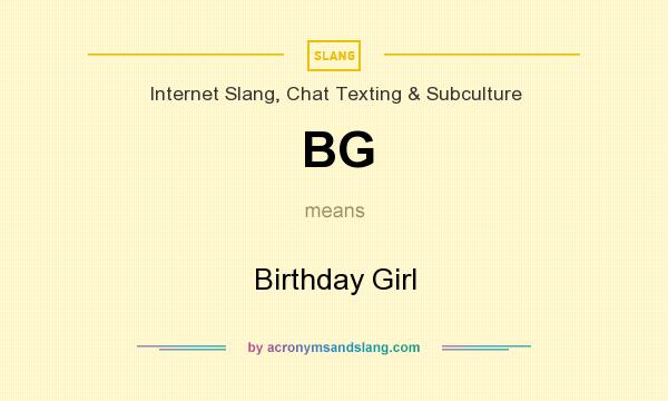 What does BG mean? It stands for Birthday Girl