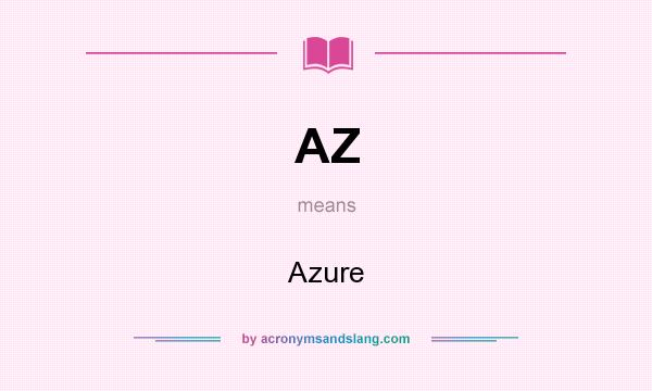 What does AZ mean? It stands for Azure