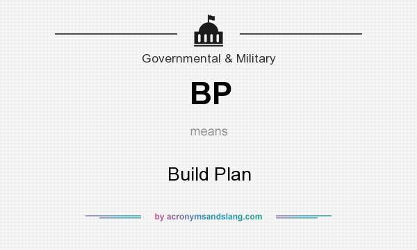 What does BP mean? It stands for Build Plan