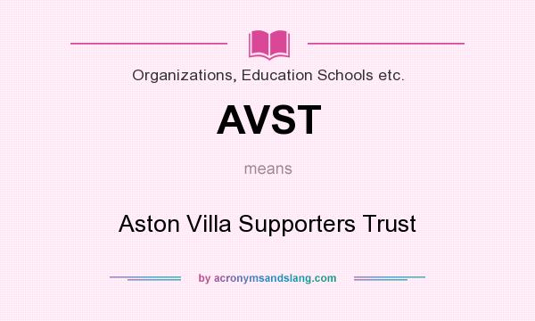What does AVST mean? It stands for Aston Villa Supporters Trust